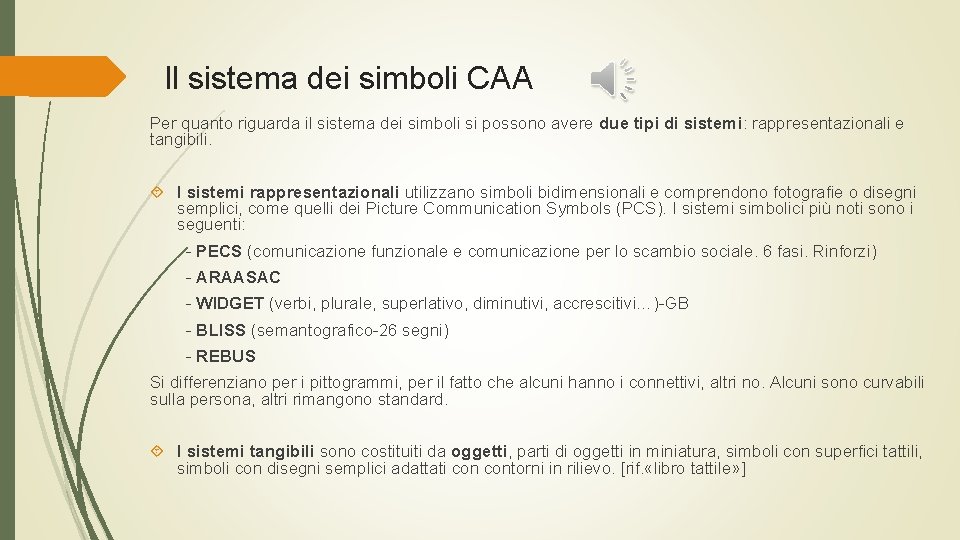 Il sistema dei simboli CAA Per quanto riguarda il sistema dei simboli si possono