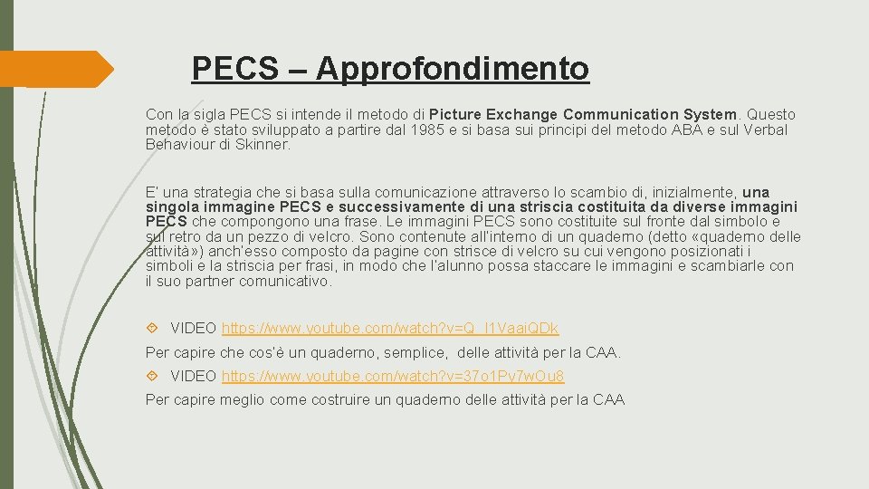 PECS – Approfondimento Con la sigla PECS si intende il metodo di Picture Exchange