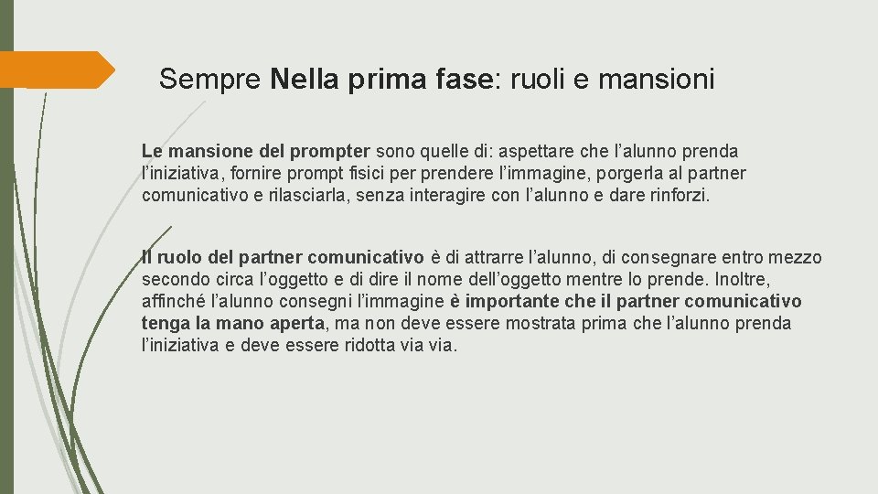 Sempre Nella prima fase: ruoli e mansioni Le mansione del prompter sono quelle di: