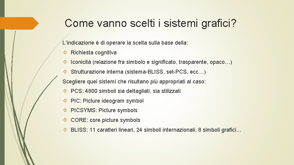 Come vanno scelti i sistemi grafici? L’indicazione è di operare la scelta sulla base