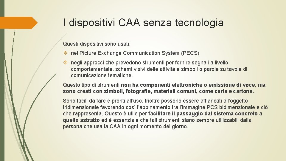 I dispositivi CAA senza tecnologia Questi dispositivi sono usati: nel Picture Exchange Communication System