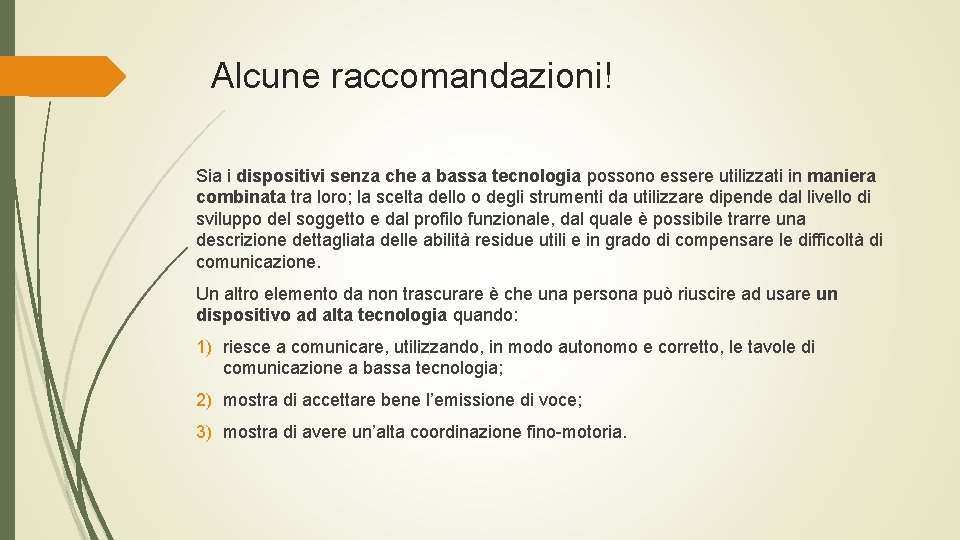 Alcune raccomandazioni! Sia i dispositivi senza che a bassa tecnologia possono essere utilizzati in