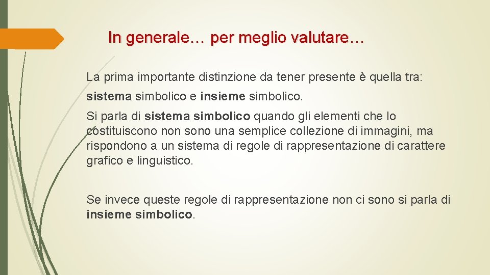 In generale… per meglio valutare… La prima importante distinzione da tener presente è quella