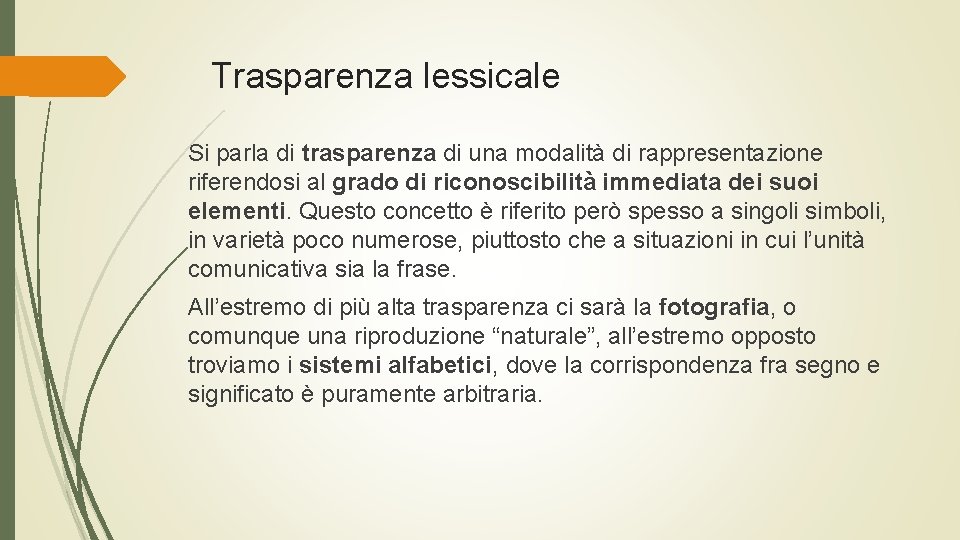 Trasparenza lessicale Si parla di trasparenza di una modalità di rappresentazione riferendosi al grado