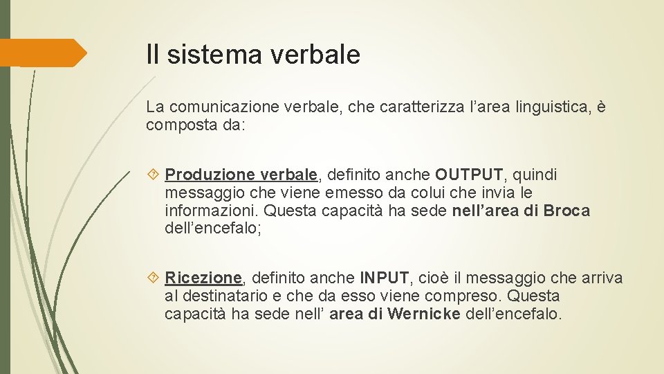 Il sistema verbale La comunicazione verbale, che caratterizza l’area linguistica, è composta da: Produzione