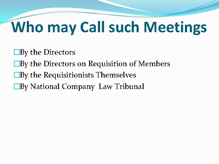 Who may Call such Meetings �By the Directors on Requisition of Members �By the