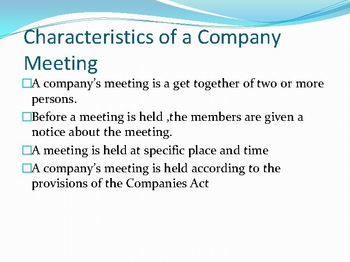 Characteristics of a Company Meeting �A company’s meeting is a get together of two