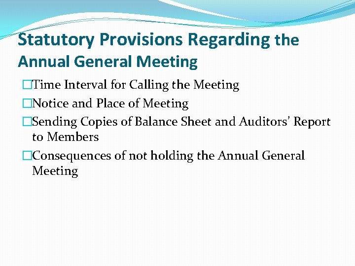 Statutory Provisions Regarding the Annual General Meeting �Time Interval for Calling the Meeting �Notice
