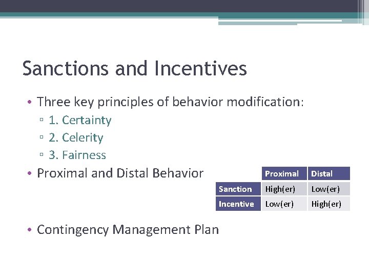 Sanctions and Incentives • Three key principles of behavior modification: ▫ 1. Certainty ▫