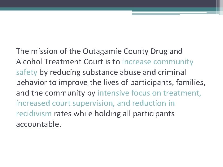 The mission of the Outagamie County Drug and Alcohol Treatment Court is to increase