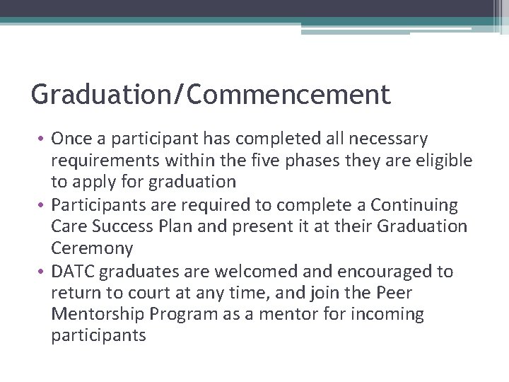 Graduation/Commencement • Once a participant has completed all necessary requirements within the five phases