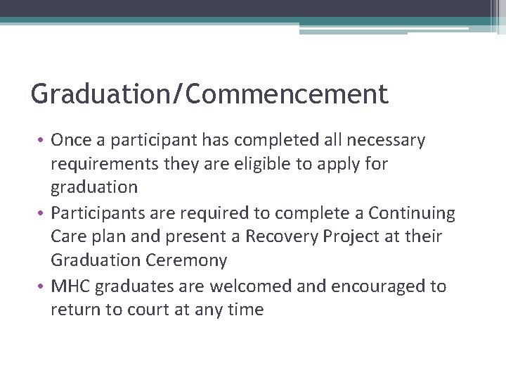 Graduation/Commencement • Once a participant has completed all necessary requirements they are eligible to