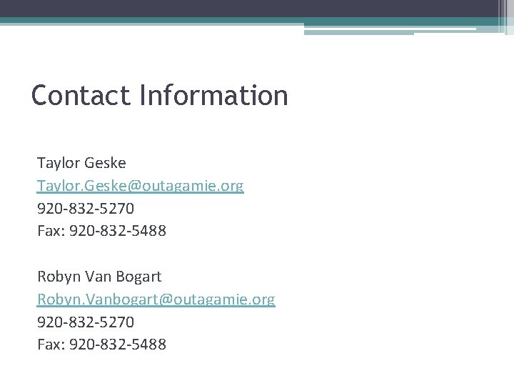 Contact Information Taylor Geske Taylor. Geske@outagamie. org 920 -832 -5270 Fax: 920 -832 -5488
