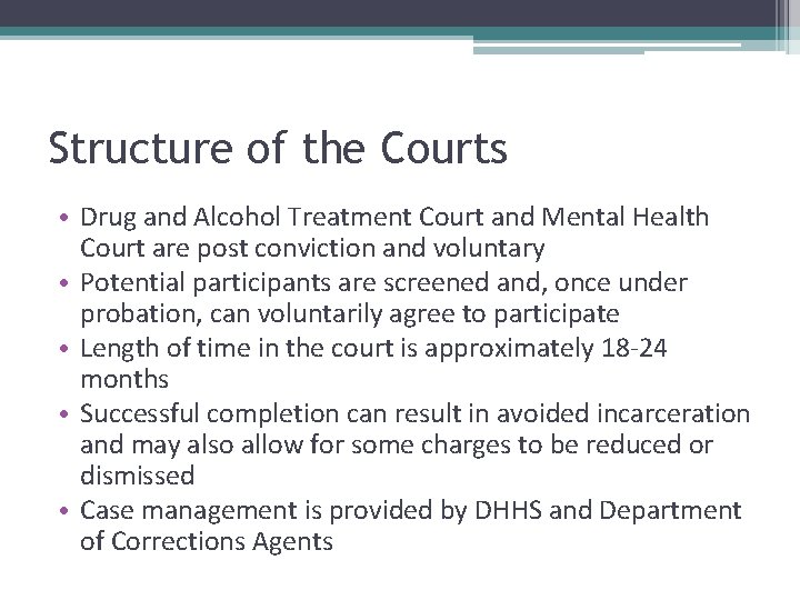 Structure of the Courts • Drug and Alcohol Treatment Court and Mental Health Court