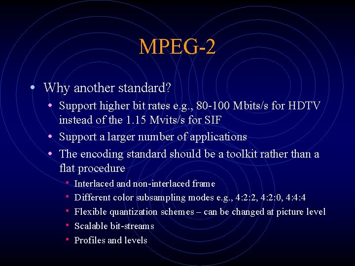 MPEG-2 • Why another standard? • Support higher bit rates e. g. , 80 MPEG-2 • Why another standard? • Support higher bit rates e. g. , 80