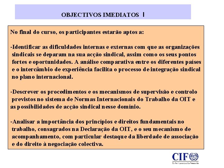 OBJECTIVOS IMEDIATOS I No final do curso, os participantes estarão aptos a: -Identificar as