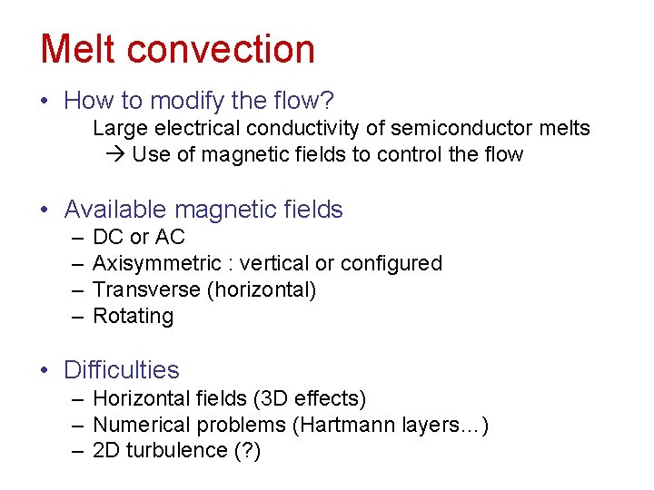 Melt convection • How to modify the flow? Large electrical conductivity of semiconductor melts