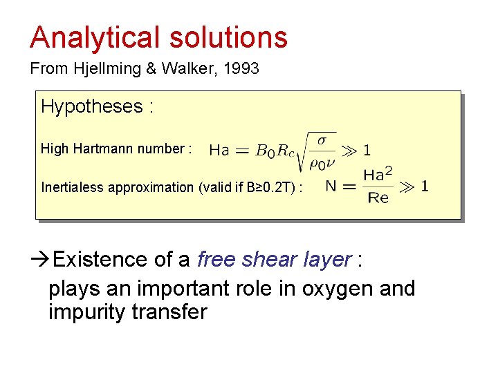 Analytical solutions From Hjellming & Walker, 1993 Hypotheses : High Hartmann number : Inertialess