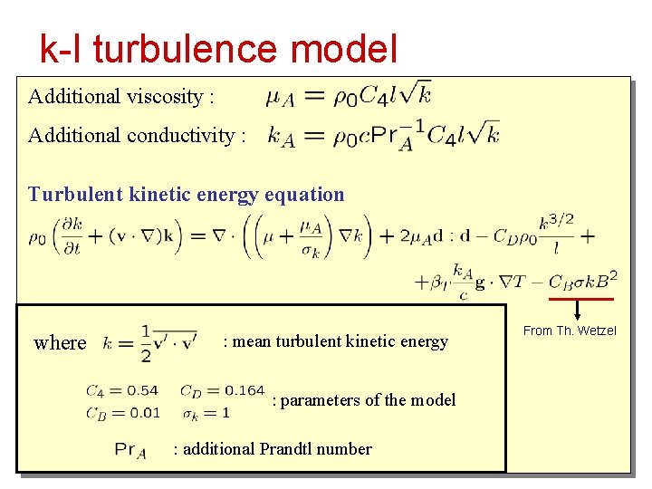 k-l turbulence model Additional viscosity : • How to modify the flow? Additional conductivity