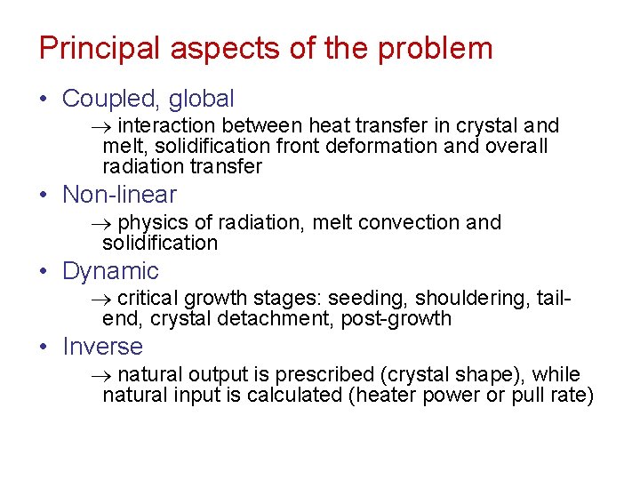 Principal aspects of the problem • Coupled, global interaction between heat transfer in crystal
