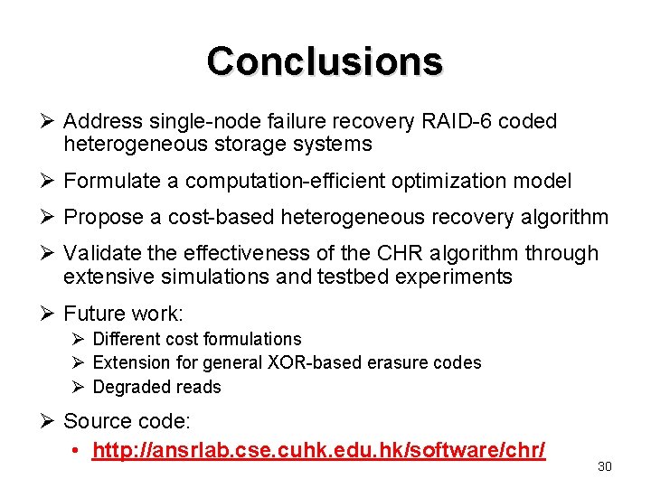 Conclusions Ø Address single-node failure recovery RAID-6 coded heterogeneous storage systems Ø Formulate a