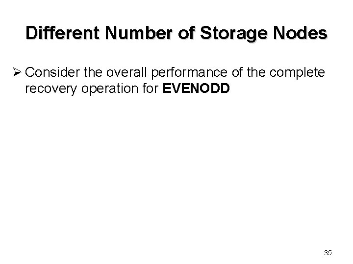 Different Number of Storage Nodes Ø Consider the overall performance of the complete recovery