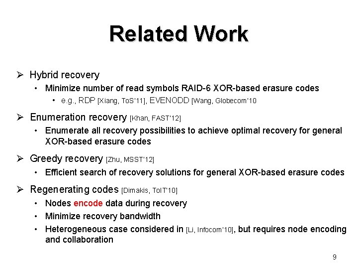 Related Work Ø Hybrid recovery • Minimize number of read symbols RAID-6 XOR-based erasure