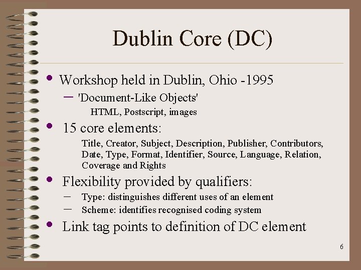 Dublin Core (DC) • Workshop held in Dublin, Ohio -1995 – 'Document-Like Objects' •