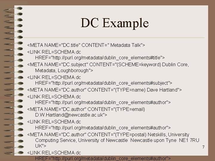 DC Example <META NAME="DC. title" CONTENT=" Metadata Talk"> <LINK REL=SCHEMA. dc HREF="http: //purl. org/metadata/dublin_core_elements#title">