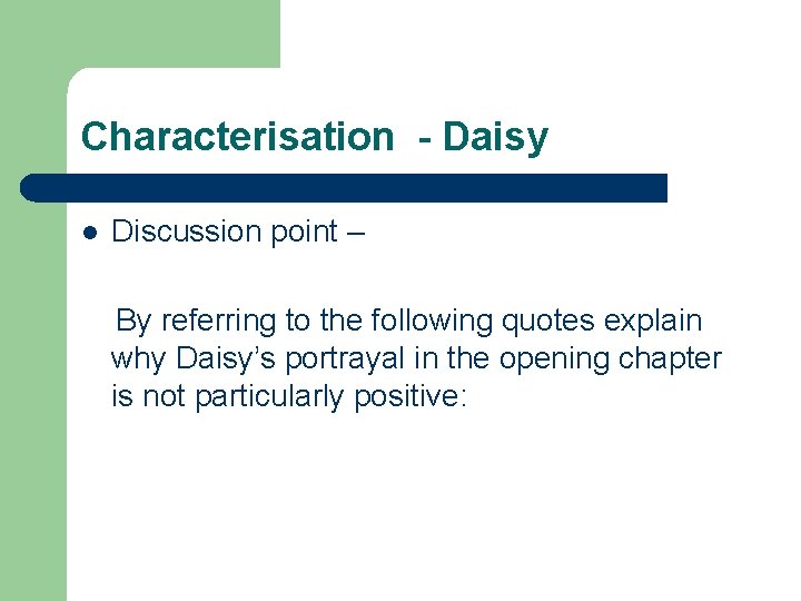 Characterisation - Daisy l Discussion point – By referring to the following quotes explain