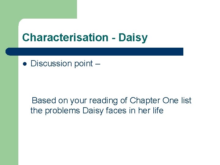 Characterisation - Daisy l Discussion point – Based on your reading of Chapter One