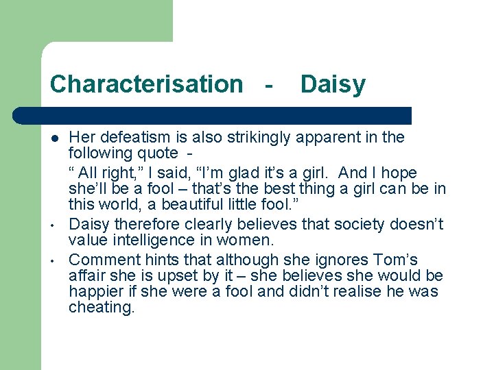 Characterisation l • • Daisy Her defeatism is also strikingly apparent in the following