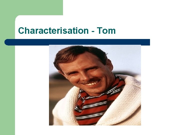 Characterisation - Tom 