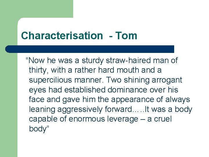 Characterisation - Tom “Now he was a sturdy straw-haired man of thirty, with a