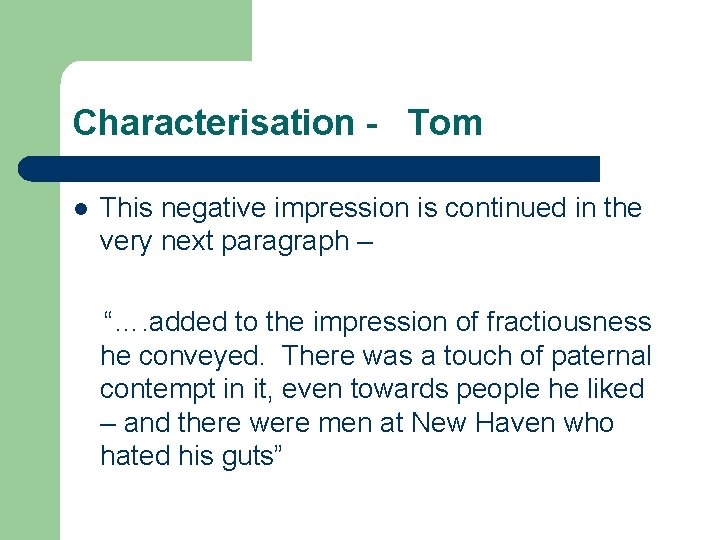 Characterisation - Tom l This negative impression is continued in the very next paragraph