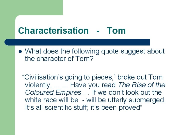 Characterisation - Tom l What does the following quote suggest about the character of
