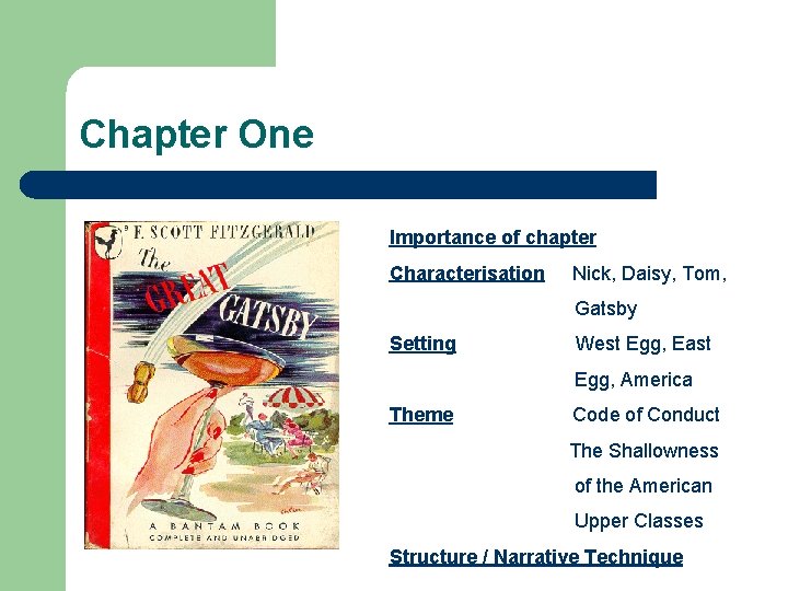 Chapter One Importance of chapter Characterisation Nick, Daisy, Tom, Gatsby Setting West Egg, East