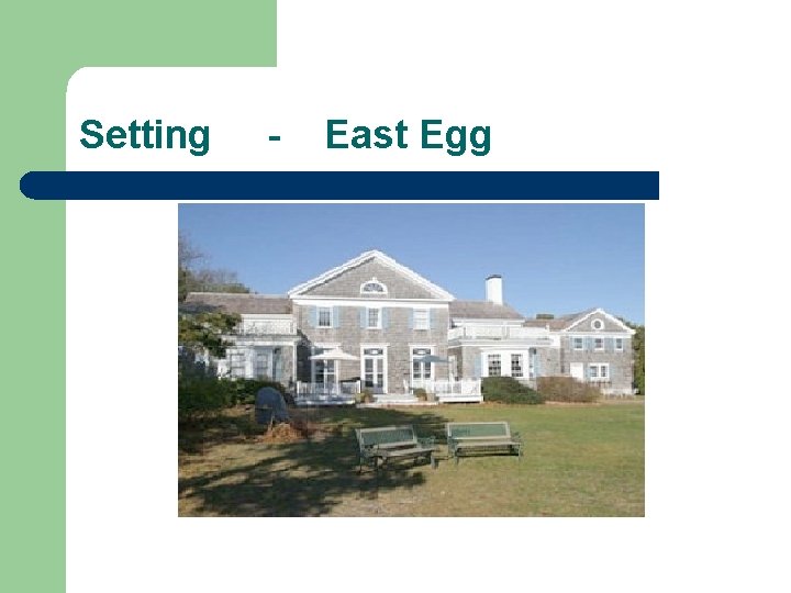 Setting - East Egg 