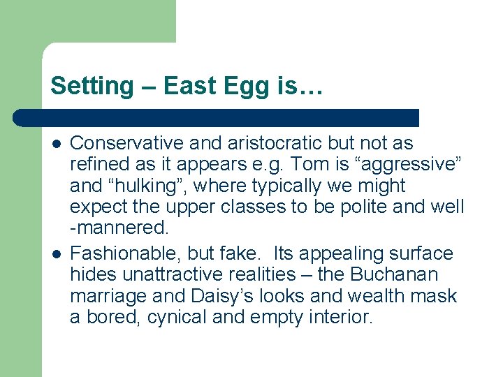 Setting – East Egg is… l l Conservative and aristocratic but not as refined