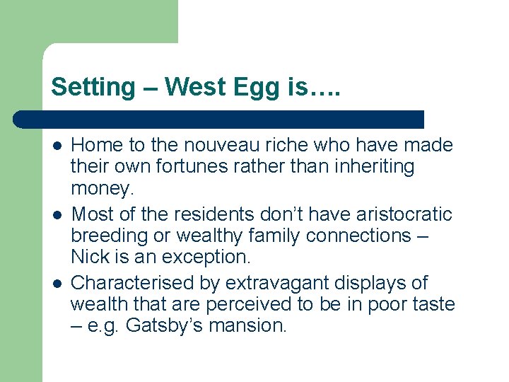 Setting – West Egg is…. l l l Home to the nouveau riche who