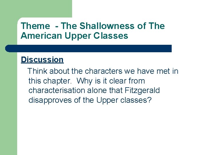 Theme - The Shallowness of The American Upper Classes Discussion Think about the characters