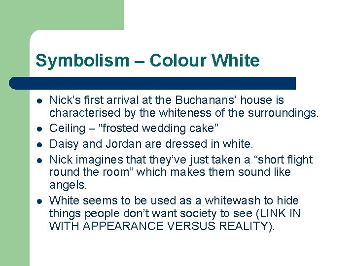 Symbolism – Colour White l l l Nick’s first arrival at the Buchanans’ house