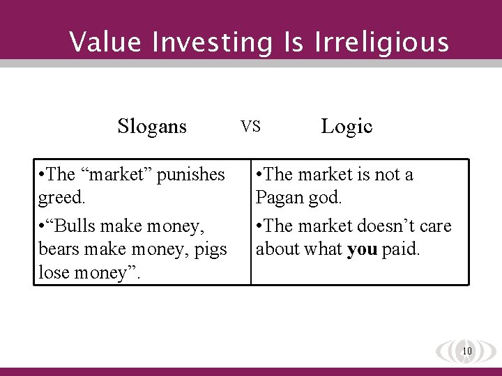 Value Investing Is Irreligious Slogans • The “market” punishes greed. • “Bulls make money,