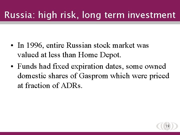 Russia: high risk, long term investment • In 1996, entire Russian stock market was