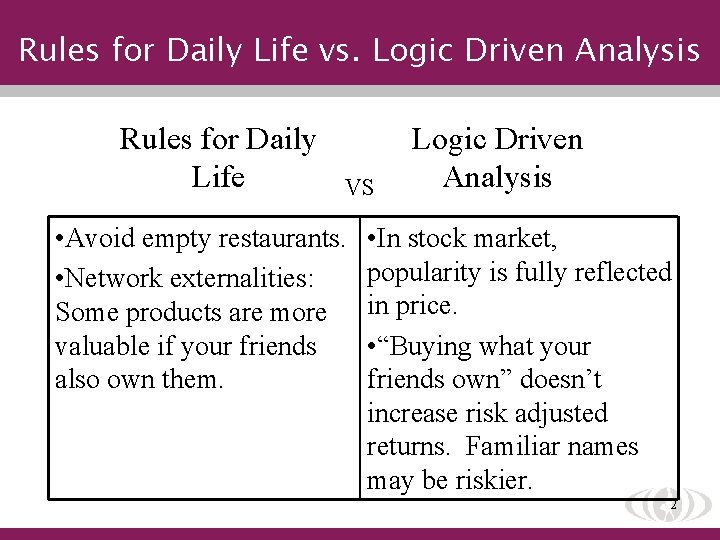 Rules for Daily Life vs. Logic Driven Analysis Rules for Daily Life VS •