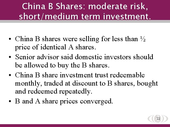 China B Shares: moderate risk, short/medium term investment. • China B shares were selling