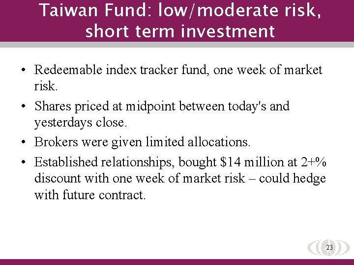 Taiwan Fund: low/moderate risk, short term investment • Redeemable index tracker fund, one week