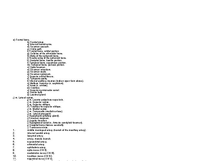 a) Frontal bone. b) Frontal sinus. c) Internal frontal spine. d) Foramen caecum. e)