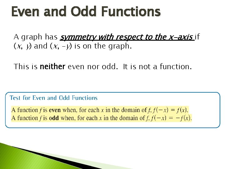Even and Odd Functions A graph has symmetry with respect to the x-axis if Even and Odd Functions A graph has symmetry with respect to the x-axis if