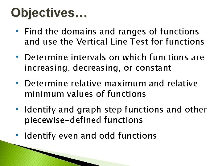 Objectives… • Find the domains and ranges of functions and use the Vertical Line Objectives… • Find the domains and ranges of functions and use the Vertical Line